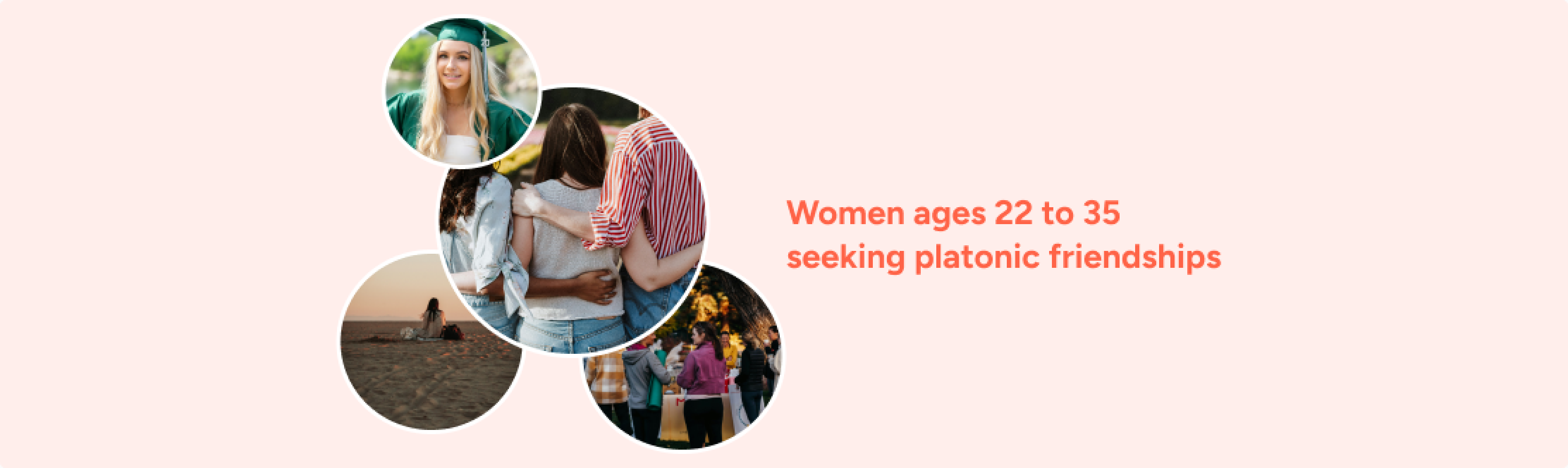 A collage of women, with the label: Women ages 22 to 35 seeking platonic friendships.